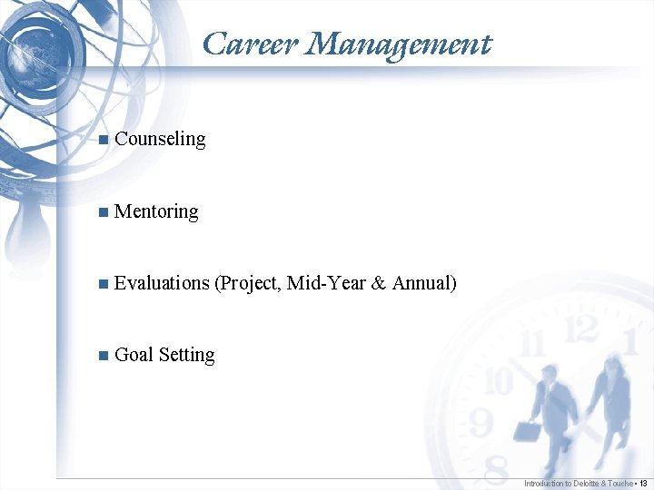 Career Management n Counseling n Mentoring n Evaluations (Project, Mid-Year & Annual) n Goal