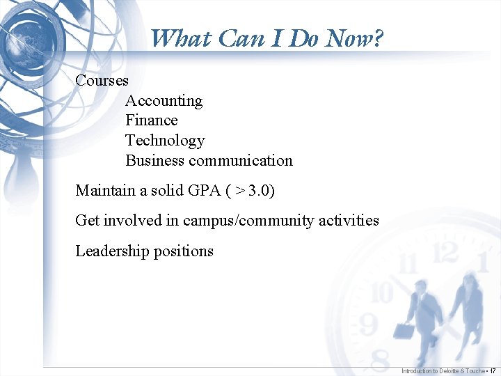 What Can I Do Now? Courses Accounting Finance Technology Business communication Maintain a solid