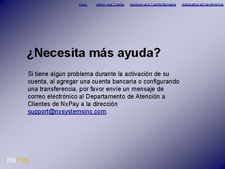 Inicio Active una Cuenta Agregue una Cuenta Bancaria ¿Necesita más ayuda? Si tiene algún