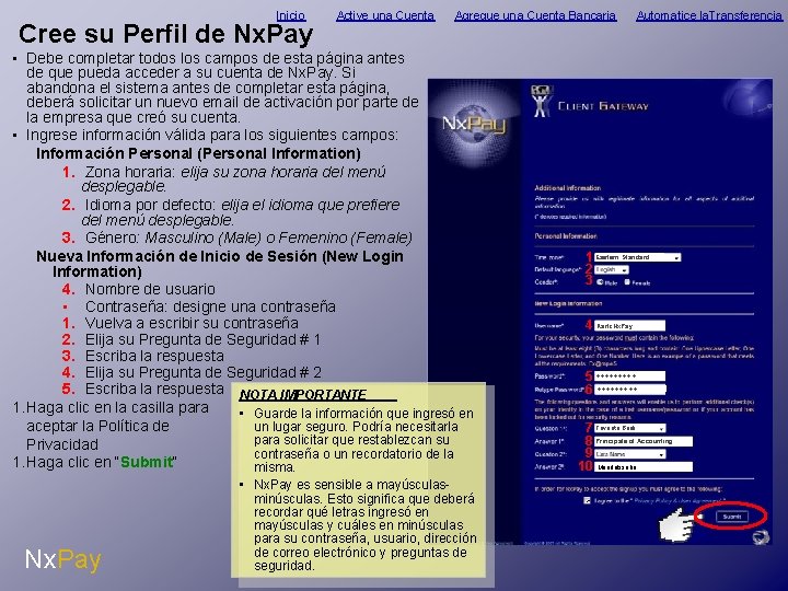 Inicio Cree su Perfil de Nx. Pay Active una Cuenta Agregue una Cuenta Bancaria