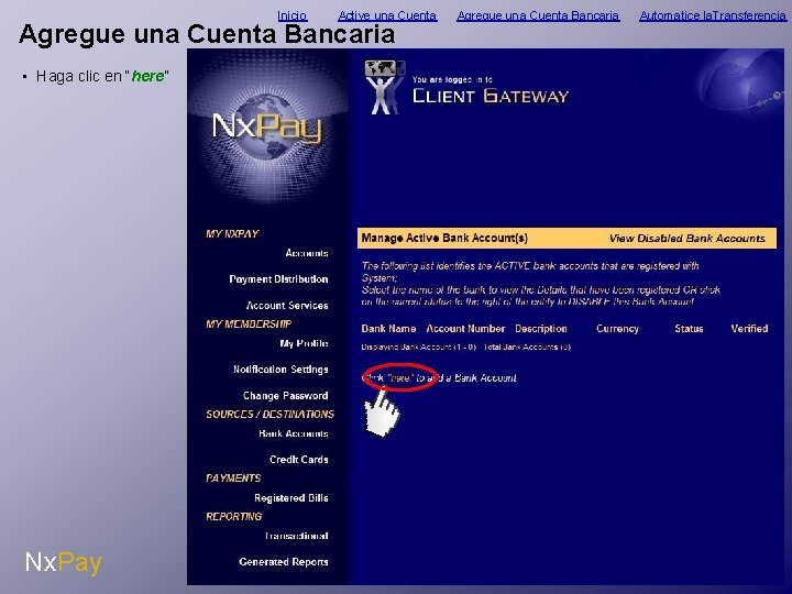 Inicio Active una Cuenta Agregue una Cuenta Bancaria • Haga clic en “here” Nx.