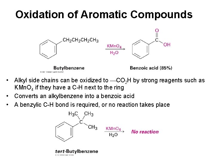 Oxidation of Aromatic Compounds • Alkyl side chains can be oxidized to CO 2