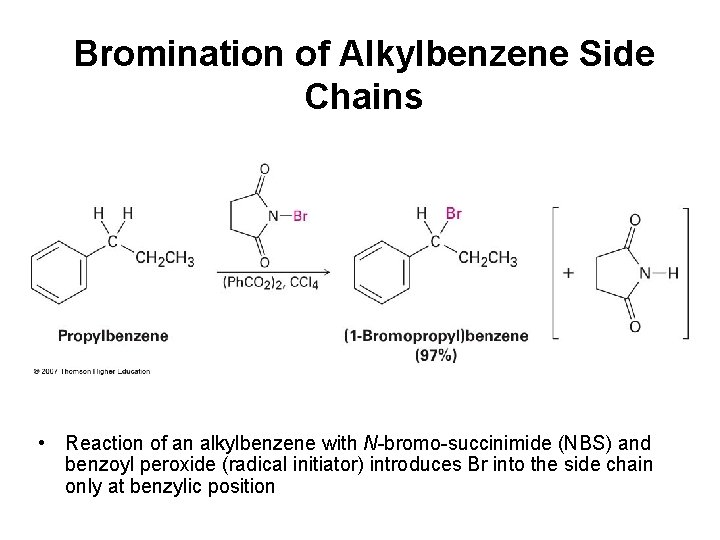 Bromination of Alkylbenzene Side Chains • Reaction of an alkylbenzene with N-bromo-succinimide (NBS) and
