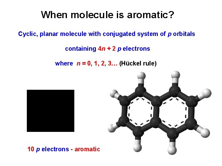 When molecule is aromatic? Cyclic, planar molecule with conjugated system of p orbitals containing
