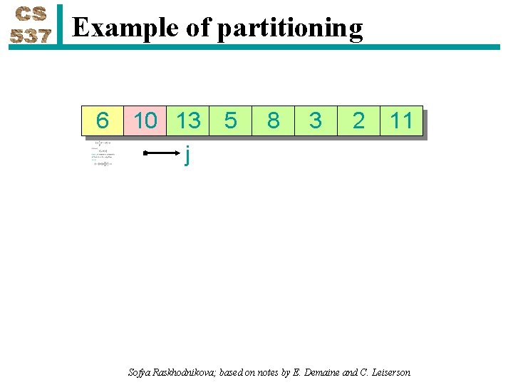 Example of partitioning 6 10 13 j 5 8 3 2 11 Sofya Raskhodnikova;
