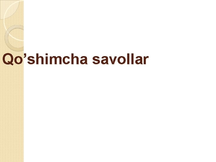 Qo’shimcha savollar 