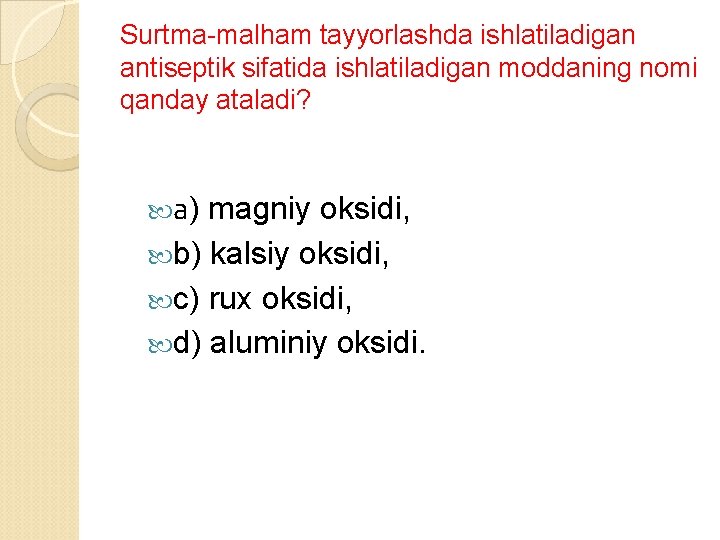 Surtma-malham tayyorlashda ishlatiladigan antiseptik sifatida ishlatiladigan moddaning nomi qanday ataladi? а) magniy oksidi, b)