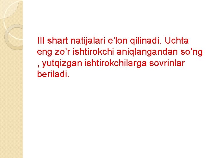 III shart natijalari e’lon qilinadi. Uchta eng zo’r ishtirokchi aniqlangandan so’ng , yutqizgan ishtirokchilarga