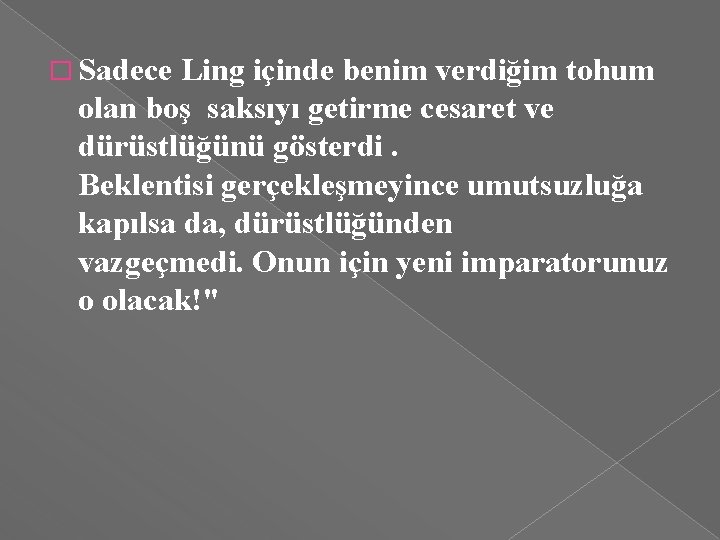 � Sadece Ling içinde benim verdiğim tohum olan boş saksıyı getirme cesaret ve dürüstlüğünü