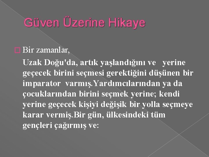 Güven Üzerine Hikaye � Bir zamanlar, Uzak Doğu'da, artık yaşlandığını ve yerine geçecek birini