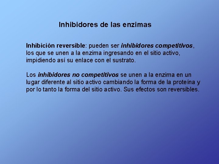 Inhibidores de las enzimas Inhibición reversible: pueden ser inhibidores competitivos, los que se unen