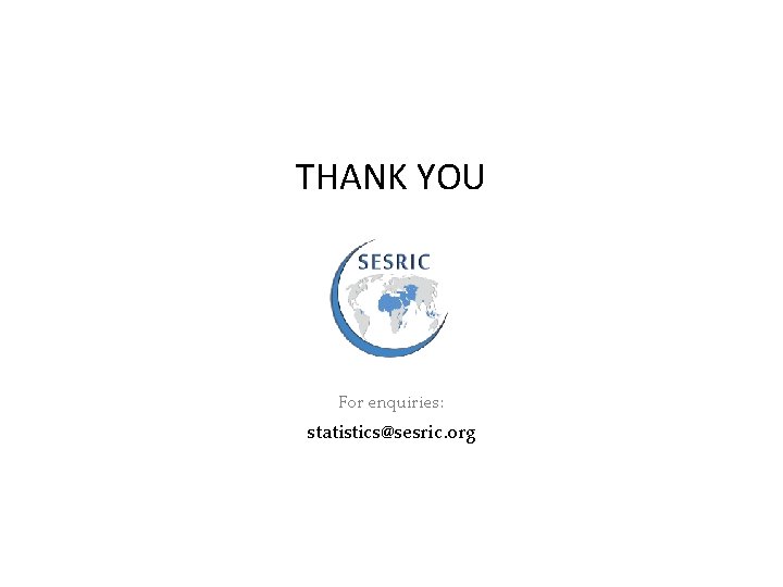 THANK YOU For enquiries: statistics@sesric. org 