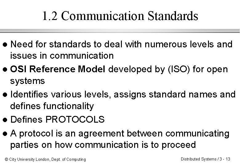 1. 2 Communication Standards Need for standards to deal with numerous levels and issues