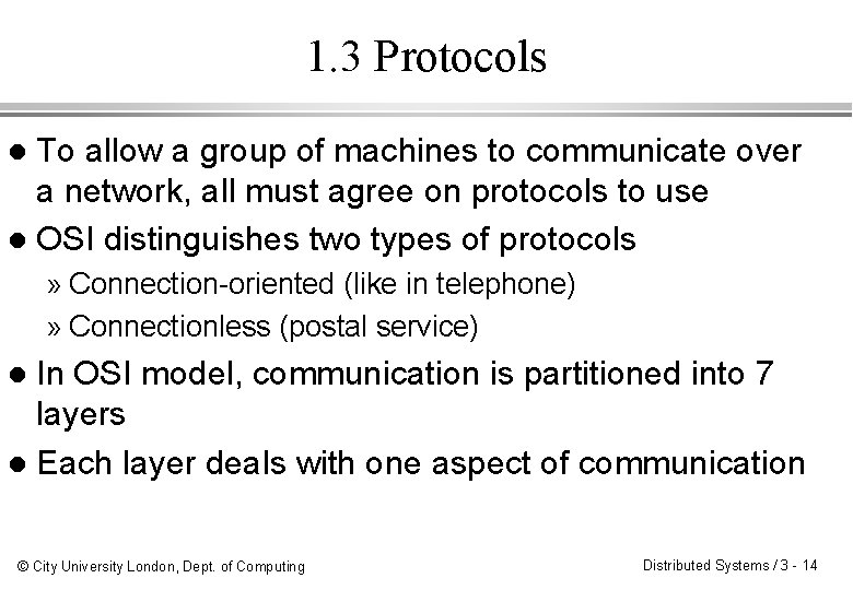 1. 3 Protocols To allow a group of machines to communicate over a network,