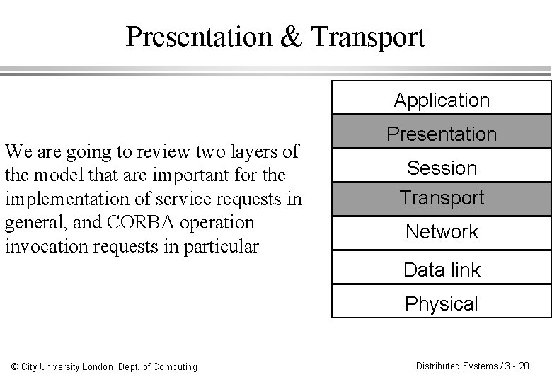 Presentation & Transport Application We are going to review two layers of the model