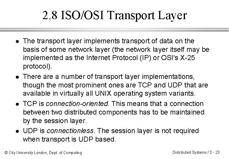 2. 8 ISO/OSI Transport Layer l l The transport layer implements transport of data