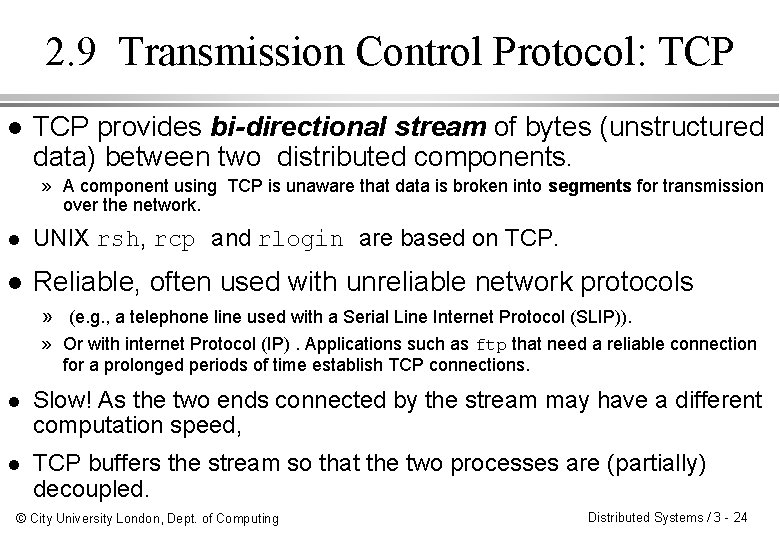 2. 9 Transmission Control Protocol: TCP l TCP provides bi-directional stream of bytes (unstructured