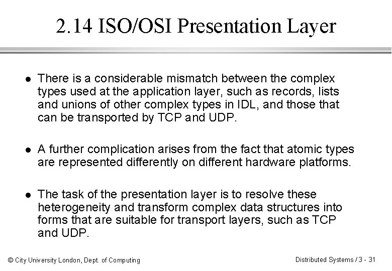 2. 14 ISO/OSI Presentation Layer l There is a considerable mismatch between the complex