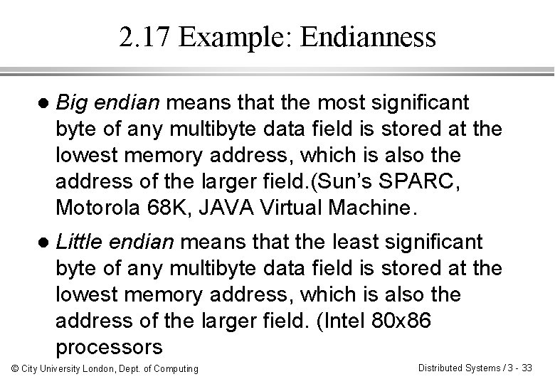 2. 17 Example: Endianness l Big endian means that the most significant byte of