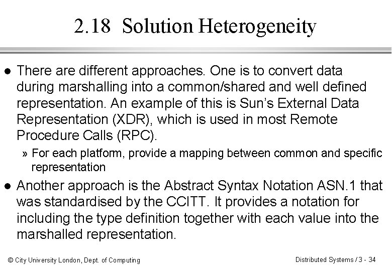 2. 18 Solution Heterogeneity l There are different approaches. One is to convert data