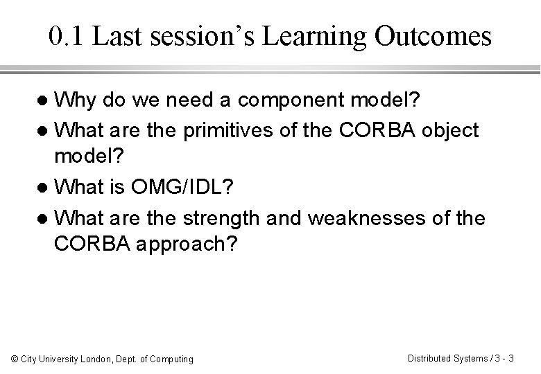 0. 1 Last session’s Learning Outcomes Why do we need a component model? l