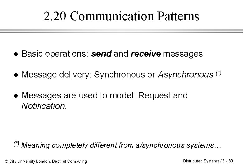 2. 20 Communication Patterns l Basic operations: send and receive messages l Message delivery: