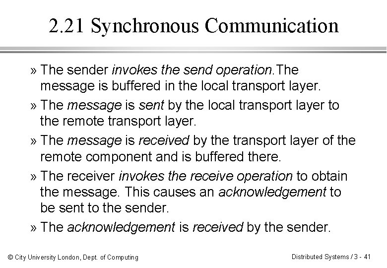 2. 21 Synchronous Communication » The sender invokes the send operation. The message is