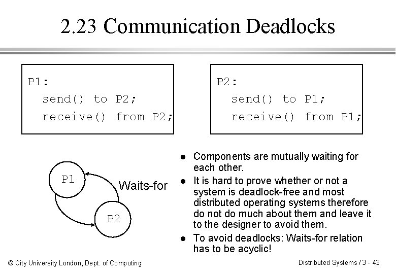 2. 23 Communication Deadlocks P 1: send() to P 2; receive() from P 2;