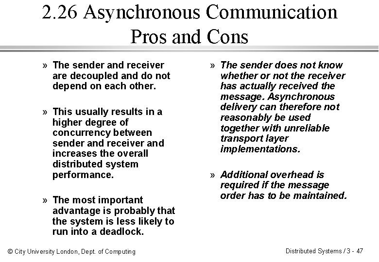 2. 26 Asynchronous Communication Pros and Cons » The sender and receiver are decoupled