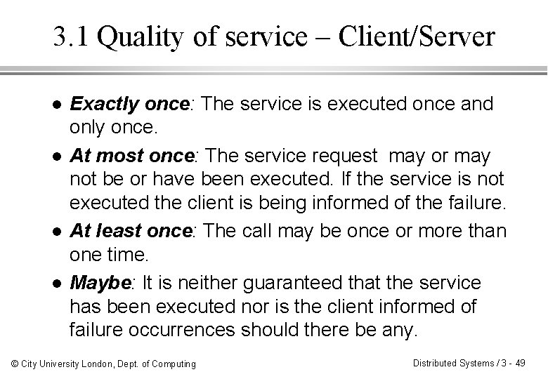 3. 1 Quality of service – Client/Server l l Exactly once: The service is