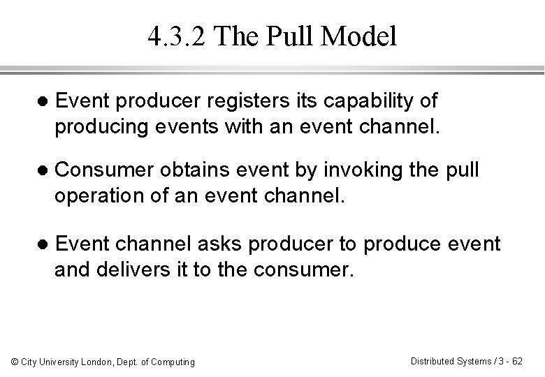 4. 3. 2 The Pull Model l Event producer registers its capability of producing