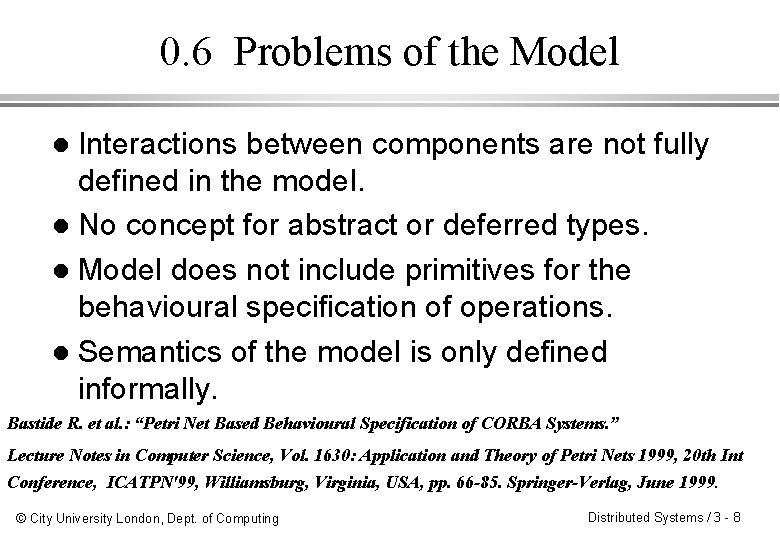 0. 6 Problems of the Model Interactions between components are not fully defined in