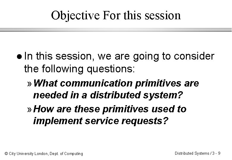 Objective For this session l In this session, we are going to consider the