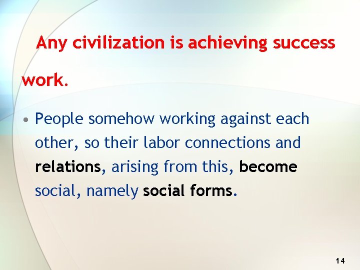 Any civilization is achieving success work. • People somehow working against each other, so