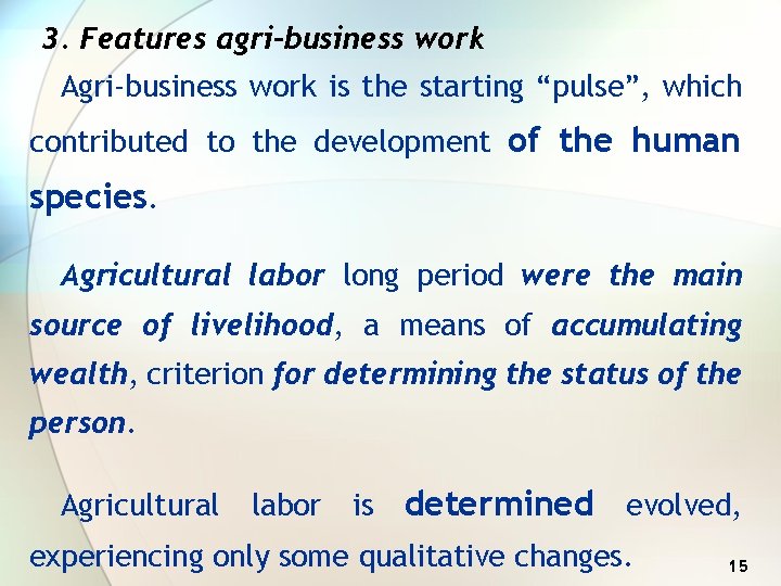 3. Features agri-business work Agri-business work is the starting “pulse”, which contributed to the