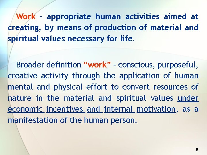 Work - appropriate human activities aimed at creating, by means of production of material