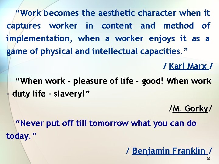 “Work becomes the aesthetic character when it captures worker in content and method of