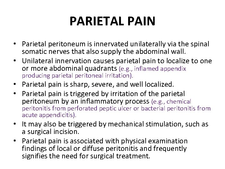 PARIETAL PAIN • Parietal peritoneum is innervated unilaterally via the spinal somatic nerves that