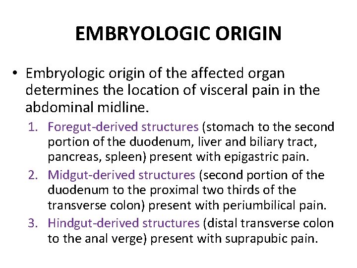 EMBRYOLOGIC ORIGIN • Embryologic origin of the affected organ determines the location of visceral