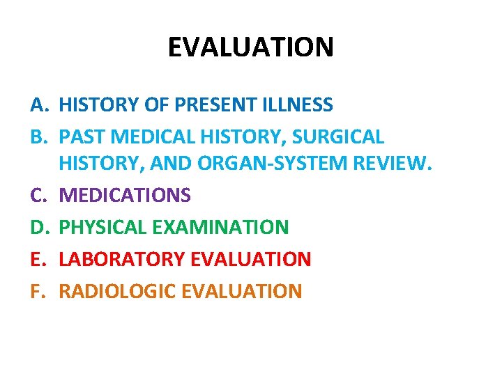 EVALUATION A. HISTORY OF PRESENT ILLNESS B. PAST MEDICAL HISTORY, SURGICAL HISTORY, AND ORGAN-SYSTEM