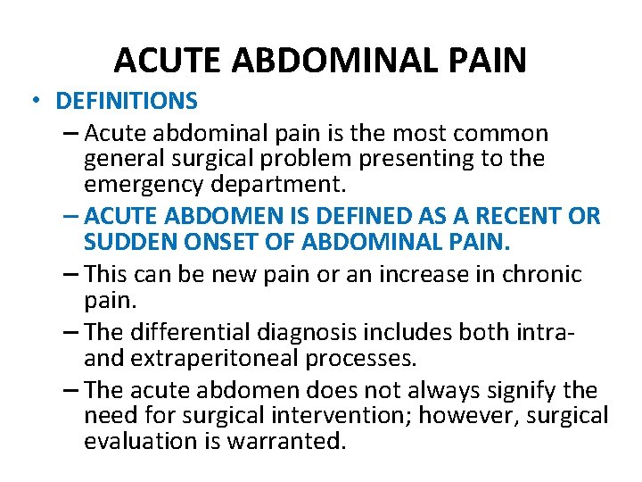 ACUTE ABDOMINAL PAIN • DEFINITIONS – Acute abdominal pain is the most common general