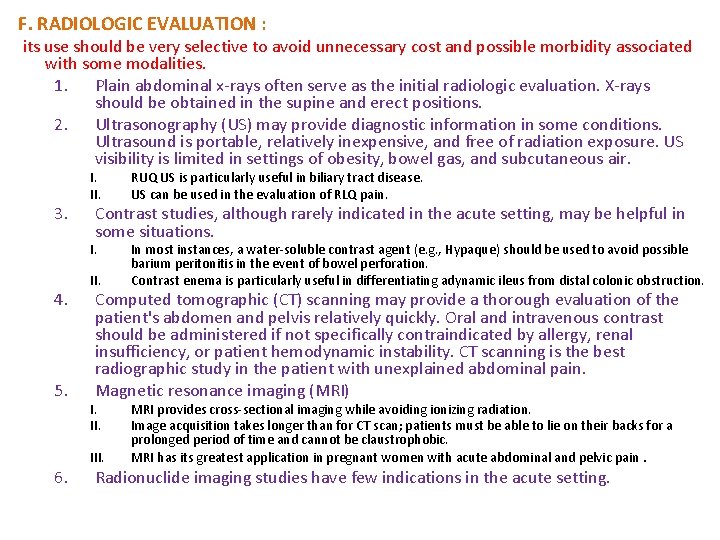 F. RADIOLOGIC EVALUATION : its use should be very selective to avoid unnecessary cost