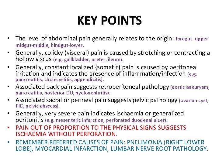 KEY POINTS • The level of abdominal pain generally relates to the origin: foregut-