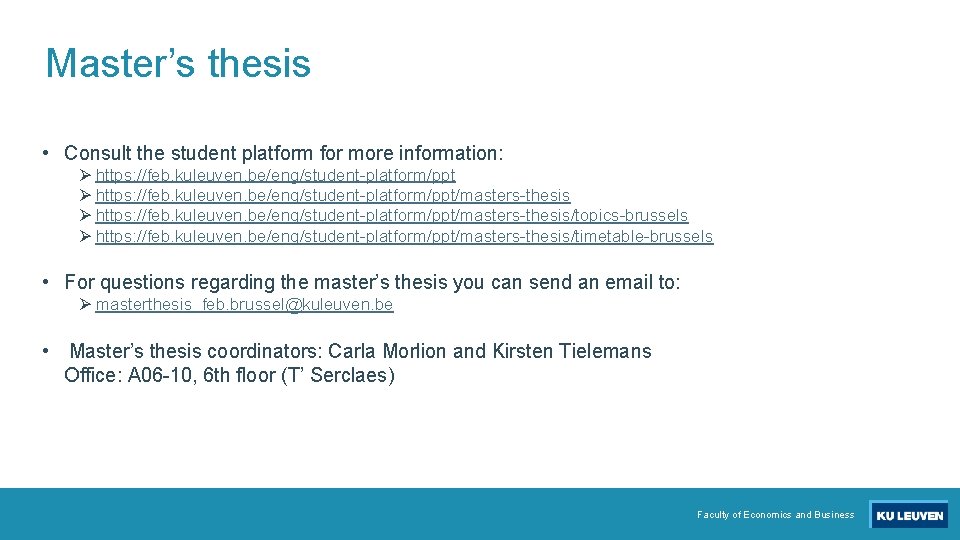 Master’s thesis • Consult the student platform for more information: Ø https: //feb. kuleuven.