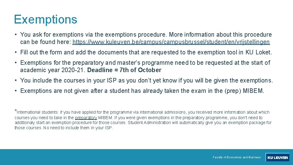 Exemptions • You ask for exemptions via the exemptions procedure. More information about this