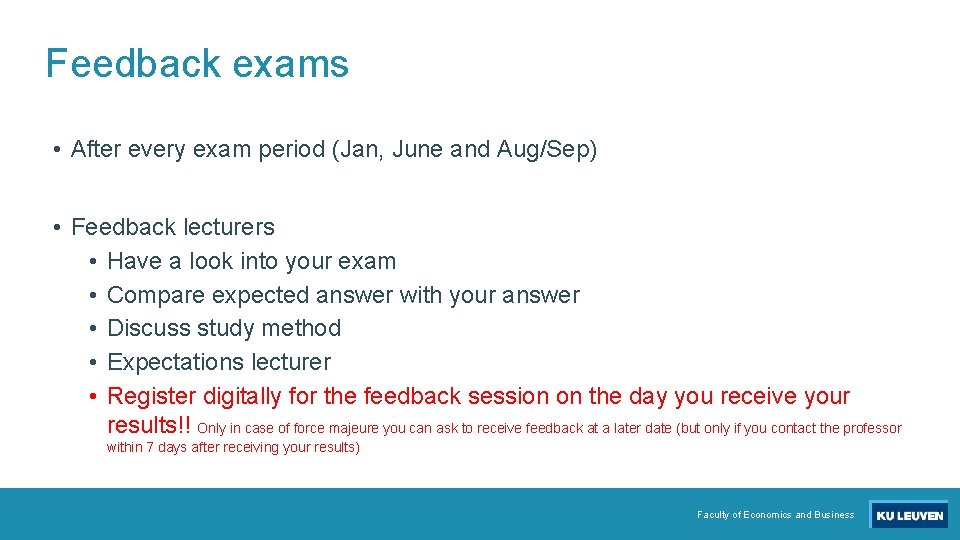 Feedback exams • After every exam period (Jan, June and Aug/Sep) • Feedback lecturers