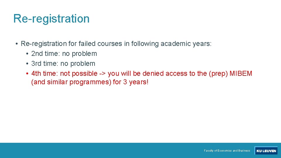 Re-registration • Re-registration for failed courses in following academic years: • 2 nd time: