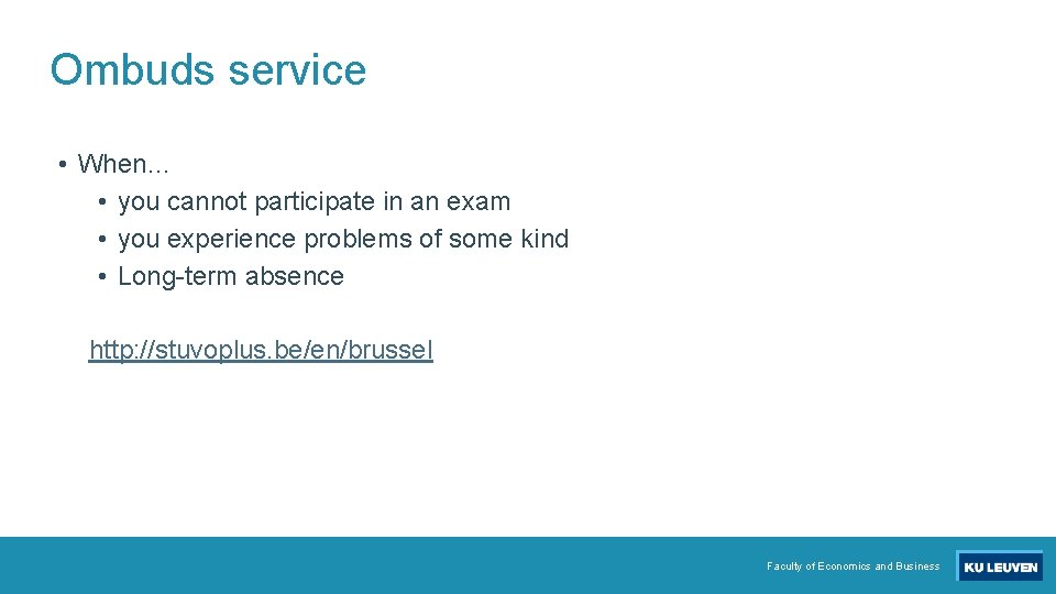 Ombuds service • When… • you cannot participate in an exam • you experience
