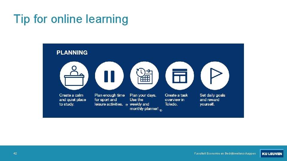 Tip for online learning 42 Faculteit Economie en Bedrijfswetenschappen 