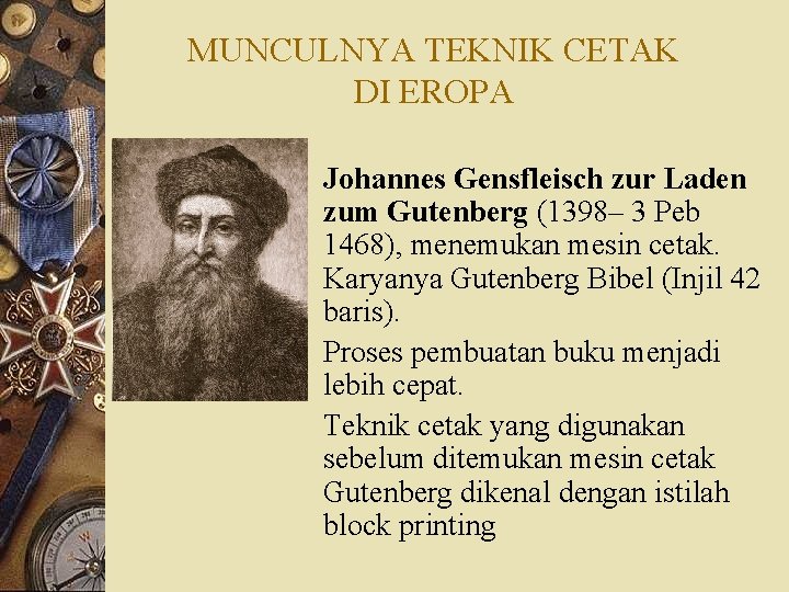 MUNCULNYA TEKNIK CETAK DI EROPA Johannes Gensfleisch zur Laden zum Gutenberg (1398– 3 Peb